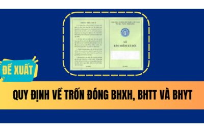 Đề xuất quy định về trốn đóng bảo hiểm xã hội, bảo hiểm thất nghiệp và bảo hiểm y tế.