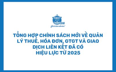 TỔNG HỢP chính sách mới về quản lý thuế, hóa đơn, GTGT và giao dịch liên kết đã có hiệu lực từ 2025