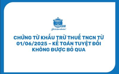 CHỨNG TỪ KHẤU TRỪ THUẾ TNCN TỪ 01/06/2025 – KẾ TOÁN TUYỆT ĐỐI KHÔNG ĐƯỢC BỎ QUA