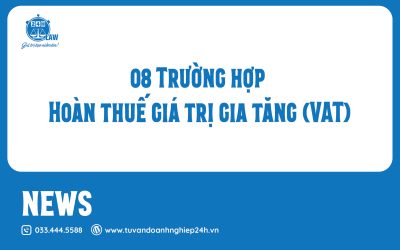 🧾 08 Trường hợp Hoàn thuế giá trị gia tăng (VAT)