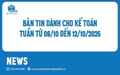 📢 BẢN TIN DÀNH CHO KẾ TOÁN – TUẦN TỪ 06/10 ĐẾN 12/10/2025