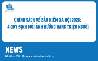 📌 Chính sách về bảo hiểm xã hội 2026: 4 quy định mới ảnh hưởng hàng triệu người