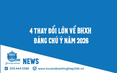 04 ĐIỂM MỚI ẢNH HƯỞNG TRỰC TIẾP ĐẾN NGƯỜI LAO ĐỘNG TỪ 01/01/2026