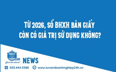 📘 Từ năm 2026, sổ BHXH bản giấy còn giá trị sử dụng không?