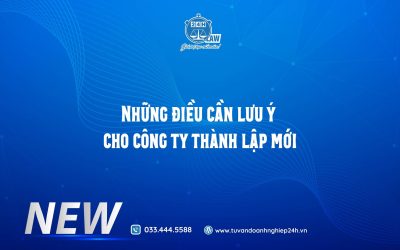 Những điều cần lưu ý khi thành lập công ty mới