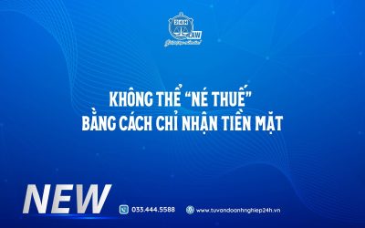 KHÔNG THỂ “NÉ THUẾ” BẰNG CÁCH CHỈ NHẬN TIỀN MẶT