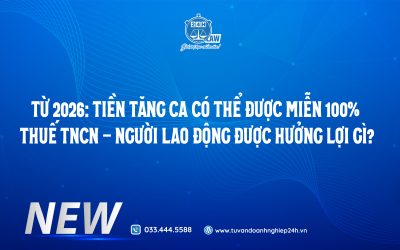 TỪ 2026: TIỀN TĂNG CA CÓ THỂ ĐƯỢC MIỄN 100% THUẾ TNCN – NGƯỜI LAO ĐỘNG ĐƯỢC HƯỞNG LỢI GÌ?